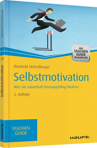 Reinhold Stritzelberger Selbstmotivation – Wie Sie dauerhaft leistungsfähig bleiben Haufe Verlag ISBN-10: 3648049771